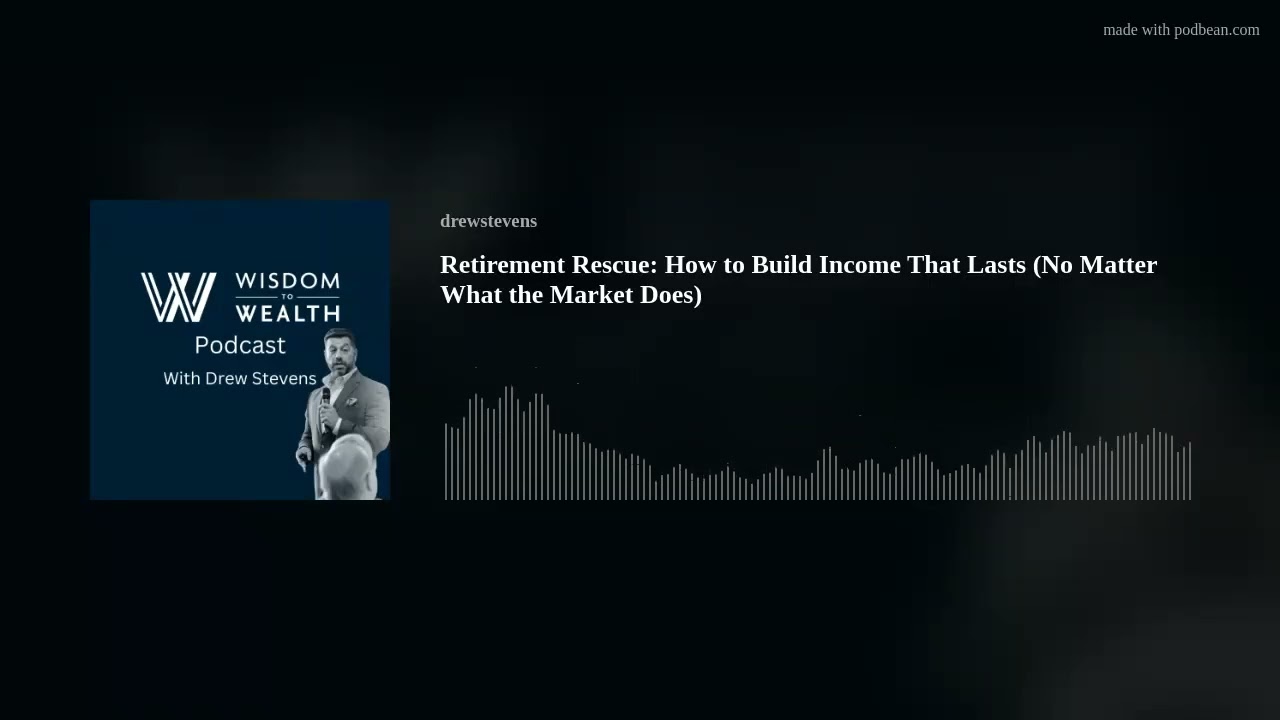 Retirement Rescue: How to Build Income That Lasts (No Matter What the Market Does)