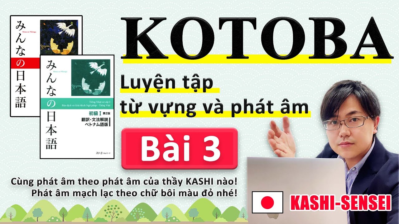 Từ vựng N5 B&agrave;i 3 | học tiếng nhật Minna No Nihongo | ph&aacute;t &acirc;m người Nhật | Thầy KASHI