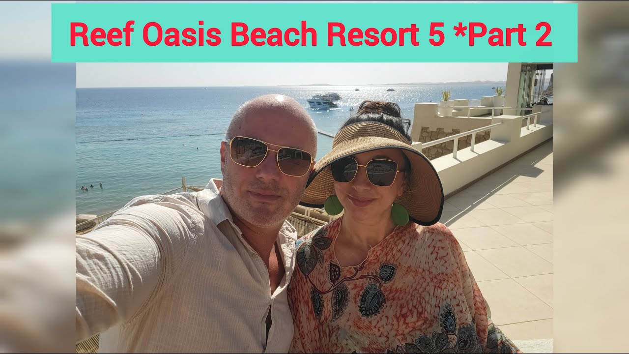 Reef Oasis Beach Resort 5 *Part 2 Sharm El Sheikh Egypt Египет 2025