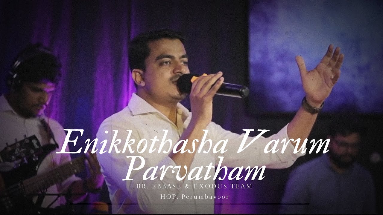 Enikkothasha Varum Parvatham | Exodus Worship | Br. Ebbase & Exodus Perumbavoor Team