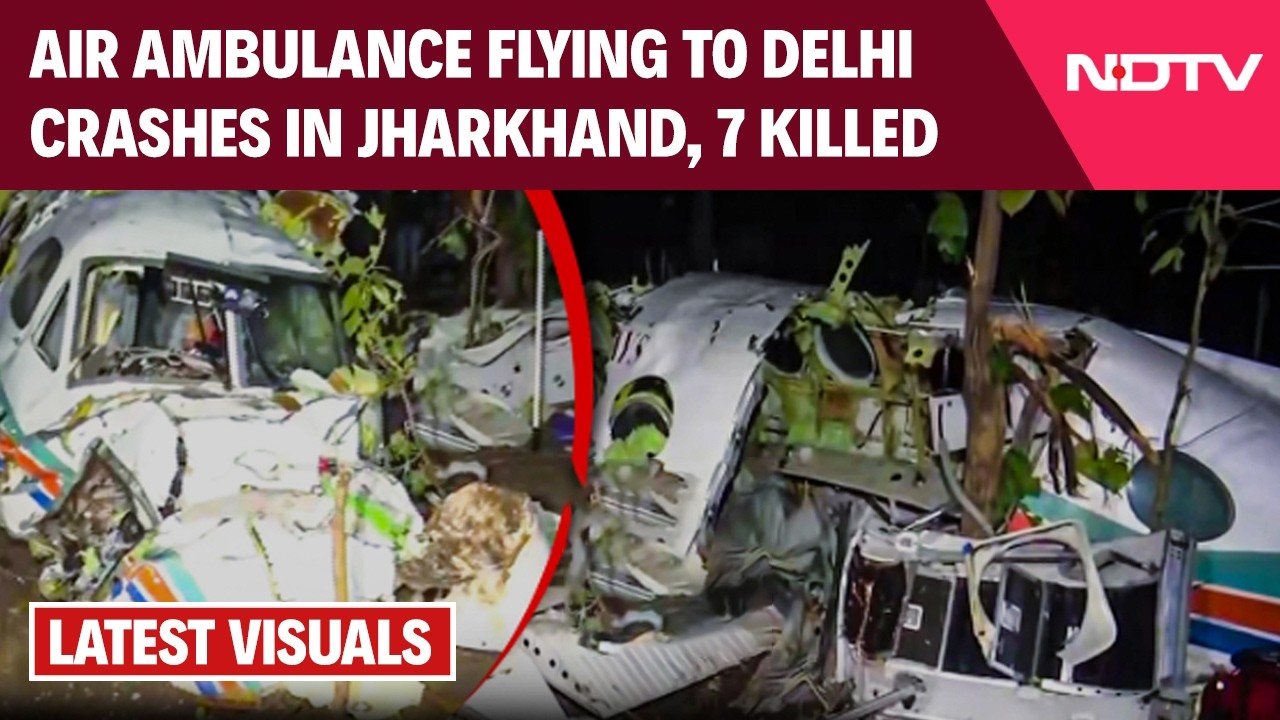 Jharkhand Plane Crash | All 7 Killed In Air Ambulance Crash, Redbird Airways Operated The Aircraft