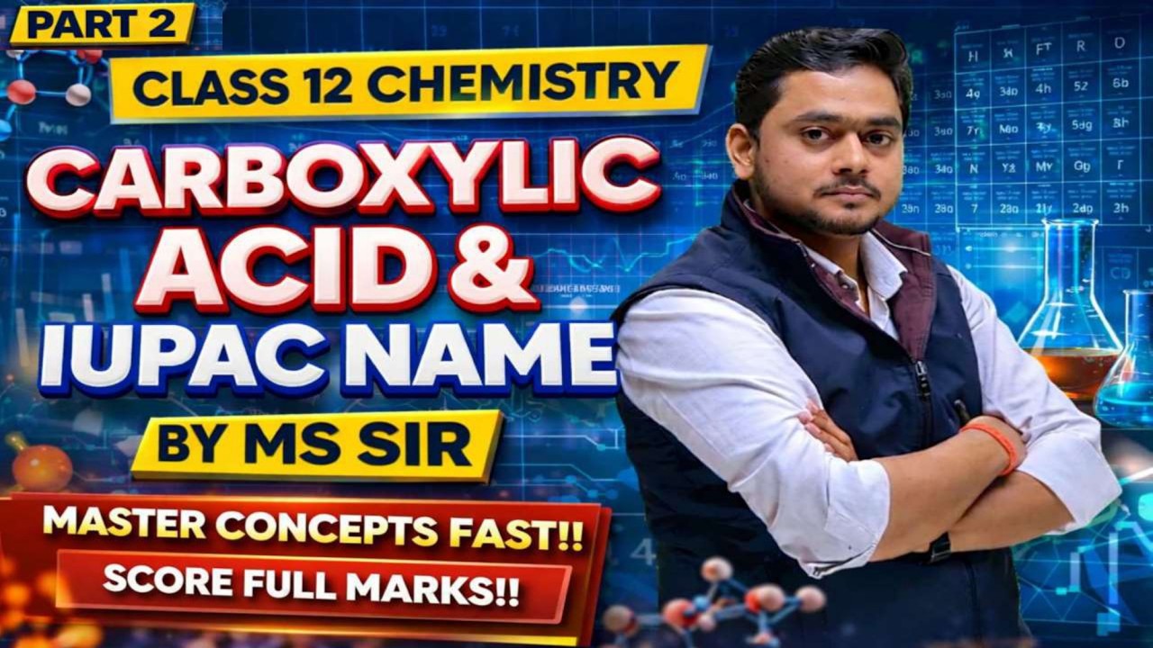 Class 12 Chemistry | Carboxylic Acid & IUPAC Name Master Concepts Fast |PART 2 | By MS Sir