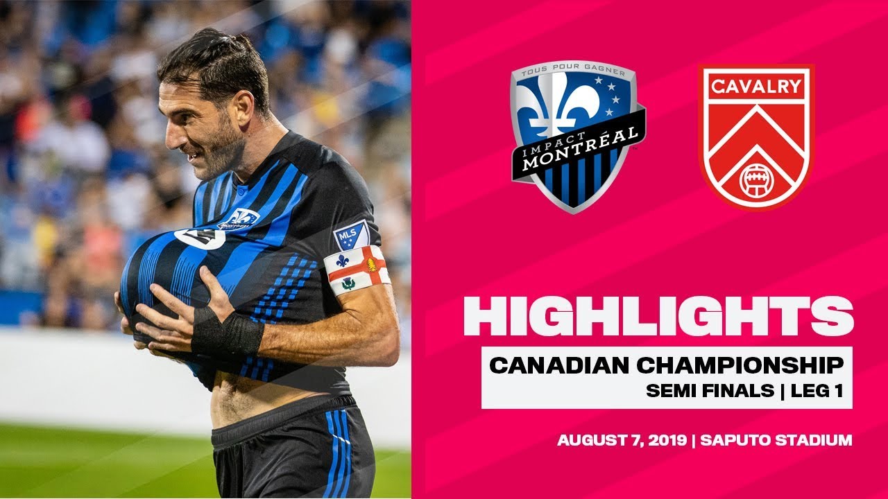 HIGHLIGHTS | Montreal Impact vs Cavalry FC [Semi Finals, Leg 1 | August 7]