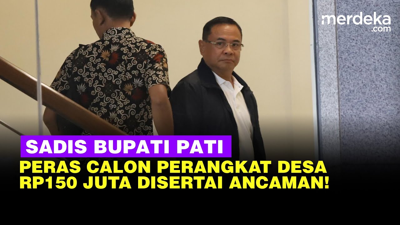 [FULL] Modus Jahat Bupati Pati Sudewo Pasang Tarif Rp150 Juta Peras Calon Kepada Desa