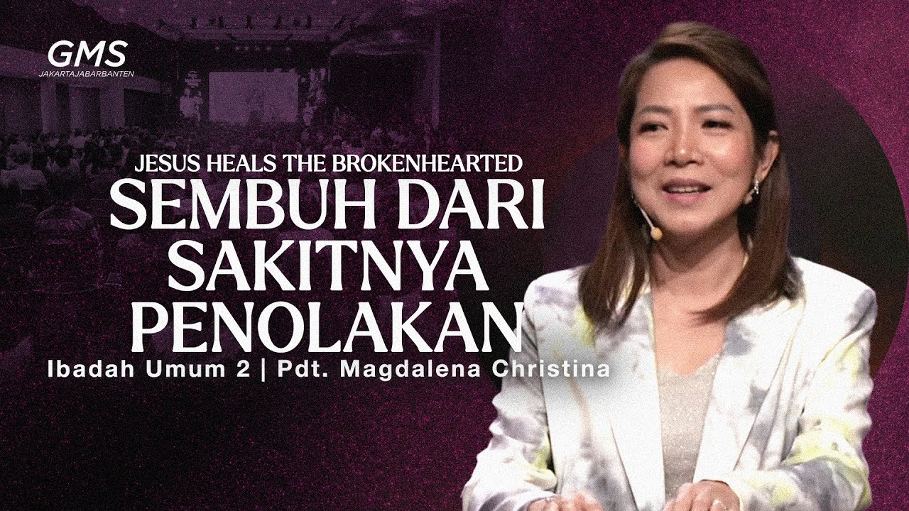 IBADAH UMUM 2 | SEMBUH DARI SAKITNYA PENOLAKAN | PDT. MAGDALENA CHRISTINA