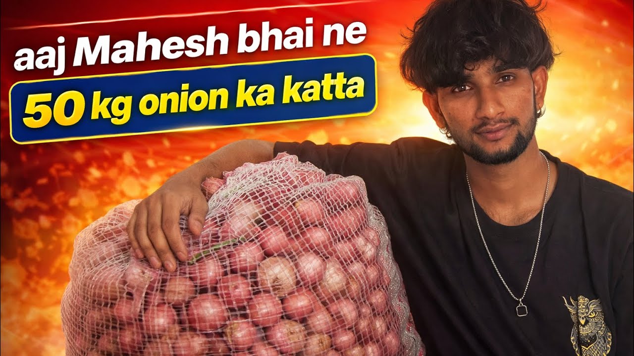 Mahesh bhai ne chiila onion ka kitta 50 kg 