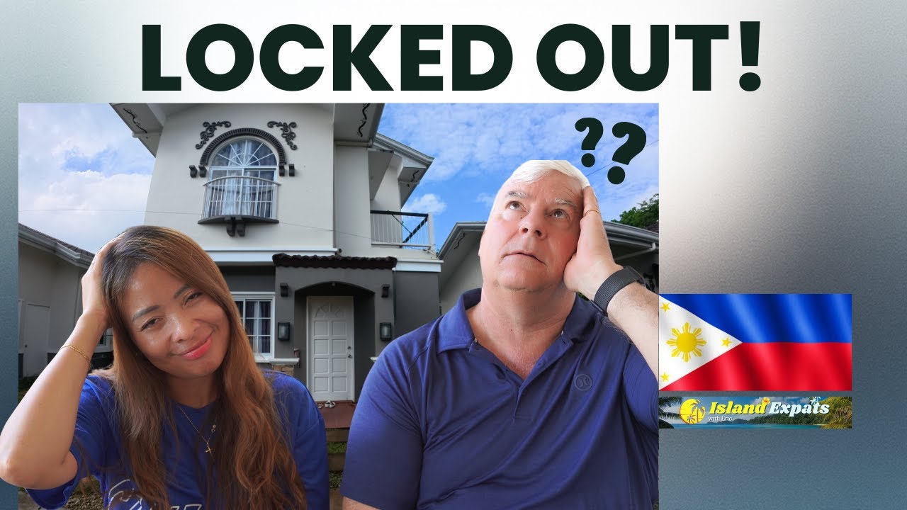 Locked Out of Our New Home in the Philippines...Before We Even Moved In!