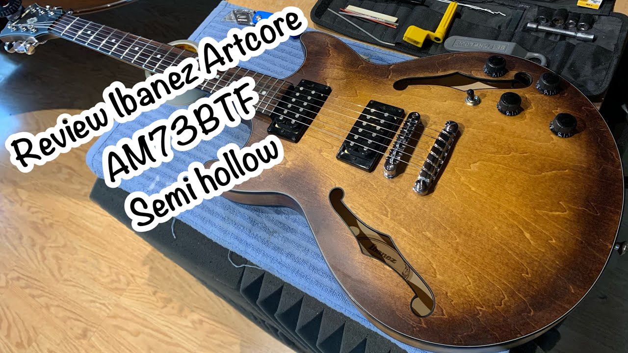 Review Ibanez Artcore AM73BTF Semi hollow