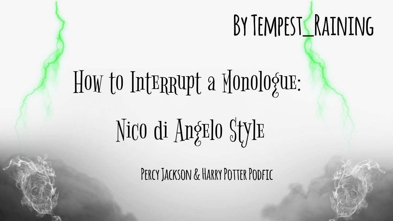 How to Interrupt a Monologue: Nico di Angelo Style [Harry Potter & Percy Jackson PODFIC]