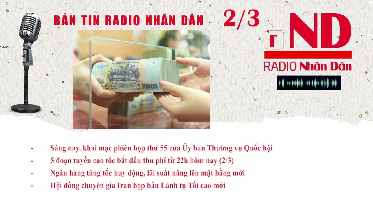 Bản tin Radio Nhân Dân 2/3: Ngân hàng tăng tốc huy động, lãi suất nâng lên mặt bằng mới