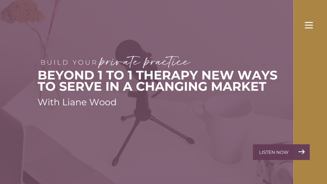Beyond 1 to 1 Therapy New Ways to Serve in a Changing Market