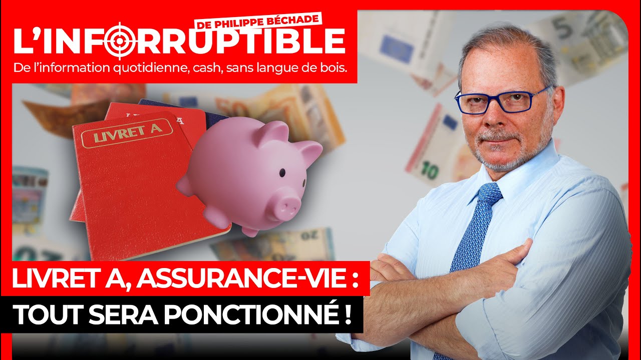 Livret A, assurance-vie : TOUT sera ponctionn&eacute; !