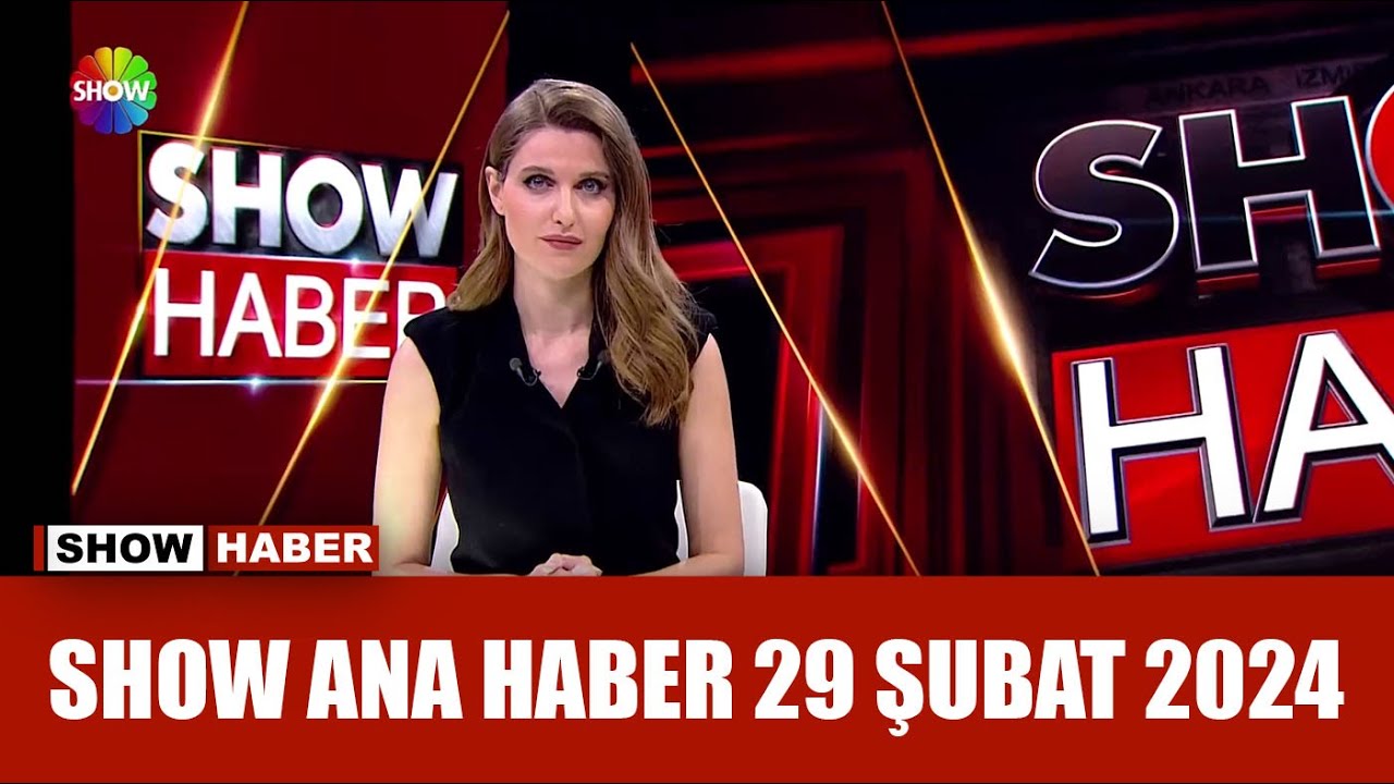 Show Ana Haber 29 Şubat 2024
