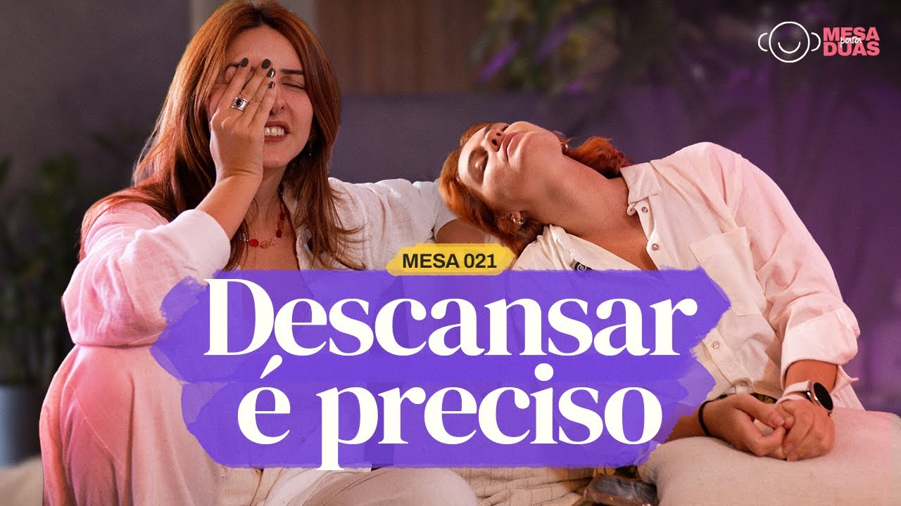 Mesa 21 | Descansar é preciso