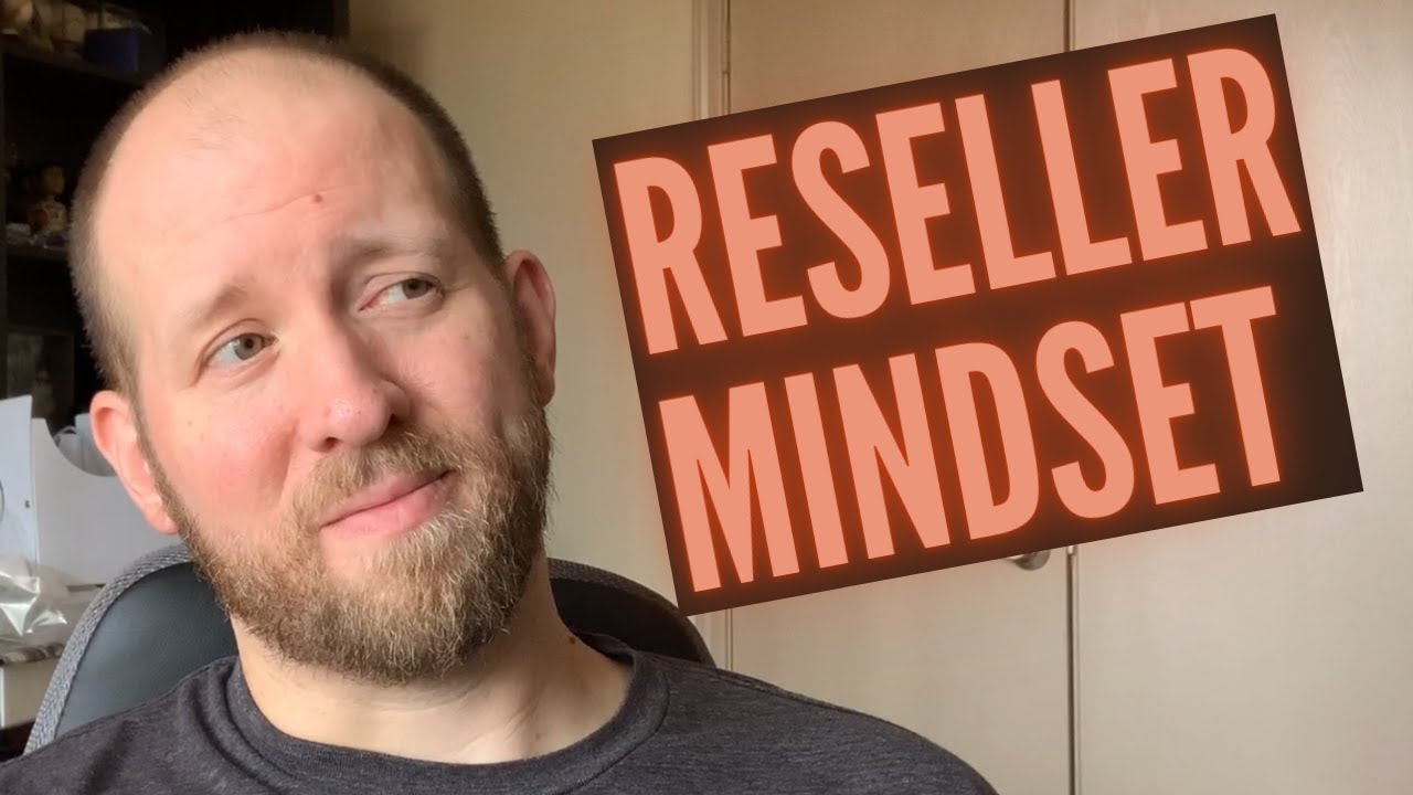 Being A Reseller Is Hard Work... Thoughts On Managing The Proper Reseller Mindset