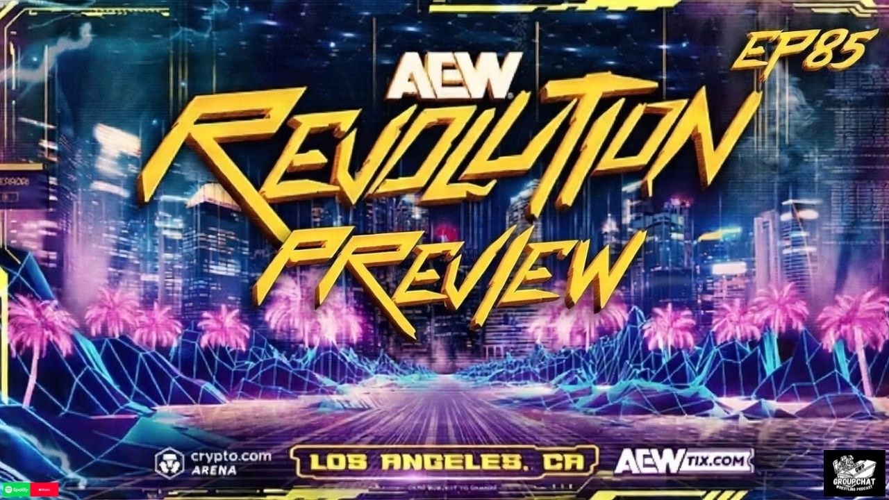 Official Unofficial AEW Revolution 2026 Preview & Predictions | Ep 85 | Groupchat Wrestling Podcast