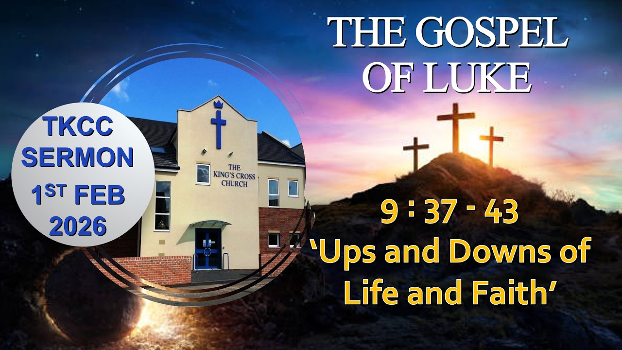 Luke 9:37-43 'Ups and downs of life and faith' 1st February 2026