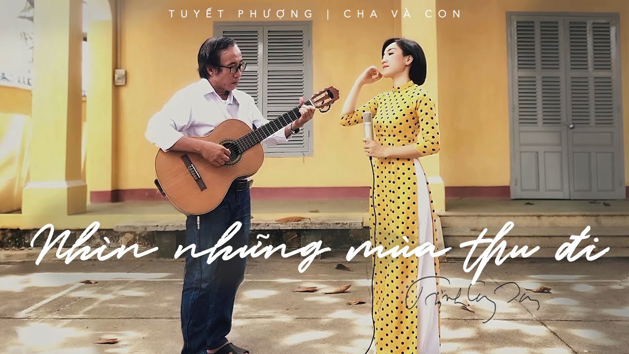 NHÌN NHỮNG MÙA THU ĐI | TRỊNH CÔNG SƠN | CHA và CON | TUYẾT PHƯỢNG cover