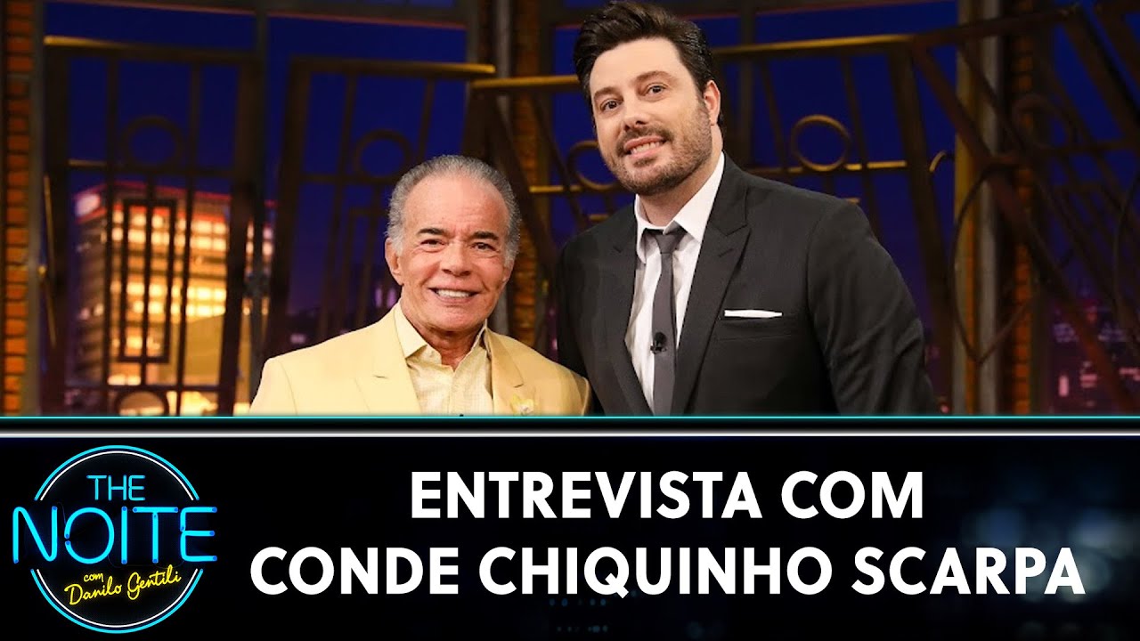 Entrevista com Conde Chiquinho Scarpa | The Noite (18/05/23)