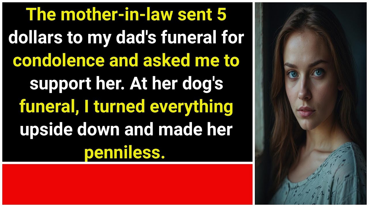 Mother in law sent $5 condolence for dad's funeral—then asked me