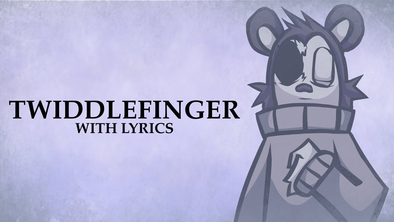 TWIDDLEFINGER WITH LYRICS