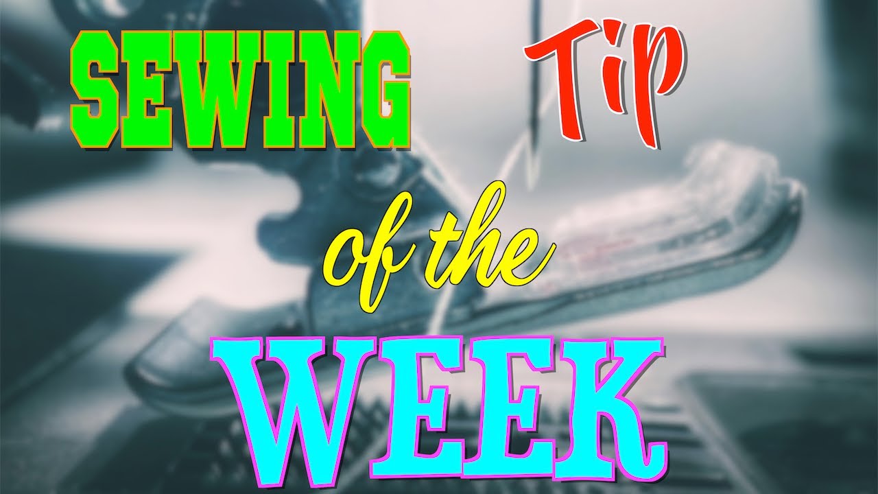 Sewing Tip of the Week | Episode 66 | The Sewing Room Channel