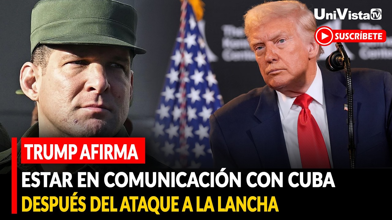 TRUMP AFIRMA ESTAR EN COMUNICACIÓN CON CUBA DESPUÉS DEL ATAQUE A LA LANCHA