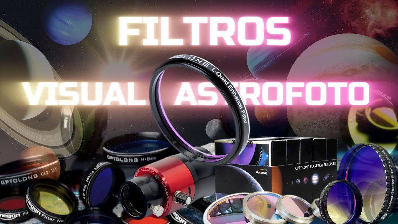 FILTROS para astronomía visual y astrofotografía...la guía MAXIMA!!!