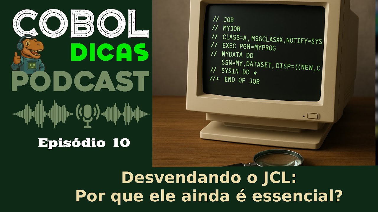 🎙️ Episódio 10 – Desvendando o JCL: Por que ele ainda é essencial?