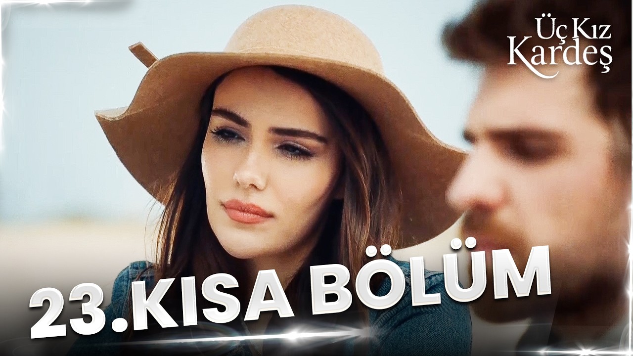 Üç Kız Kardeş 23. Kısa Bölüm