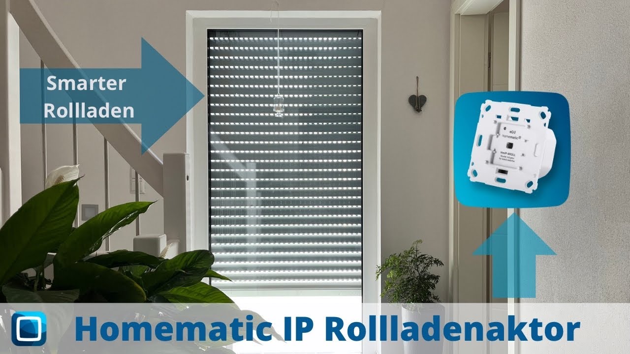 Der SMARTE Rollladen - Dank Homematic IP Rollladenaktor für Markenschalter