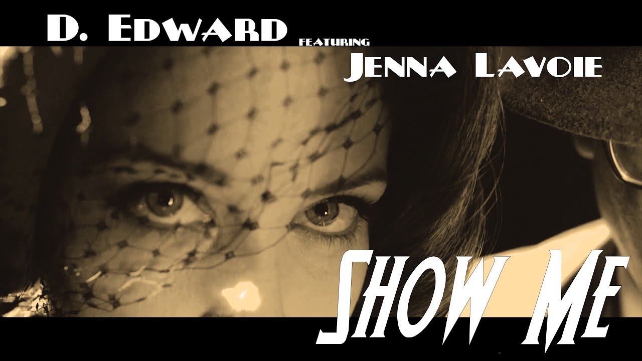 Dale Edward Chung aka D. Edward - Show Me (feat. Jenna Lavoie) - Official Music Video
