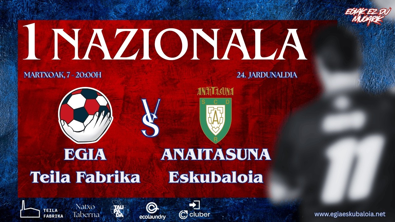 1 NAZIONALA - EGIA TEILA FABRIKA VS ANAITASUNA B