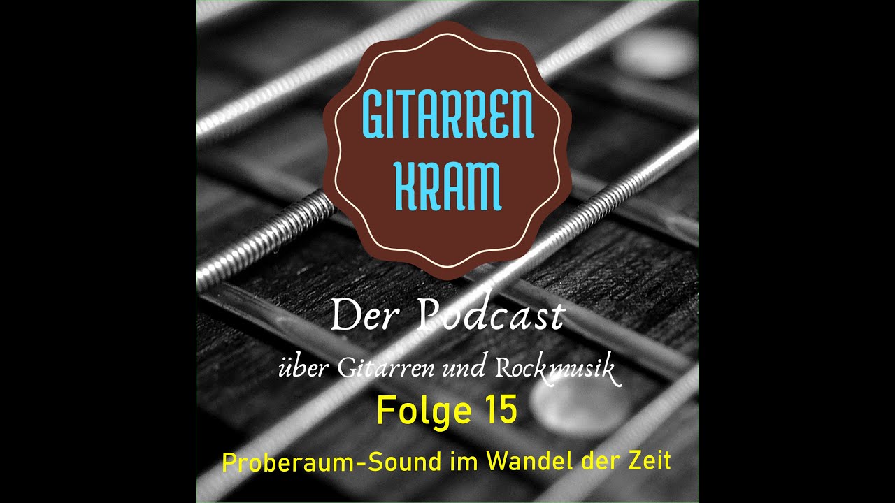 Gitarrenkram Folge 15 - Proberaum-Sound im Wandel der Zeit