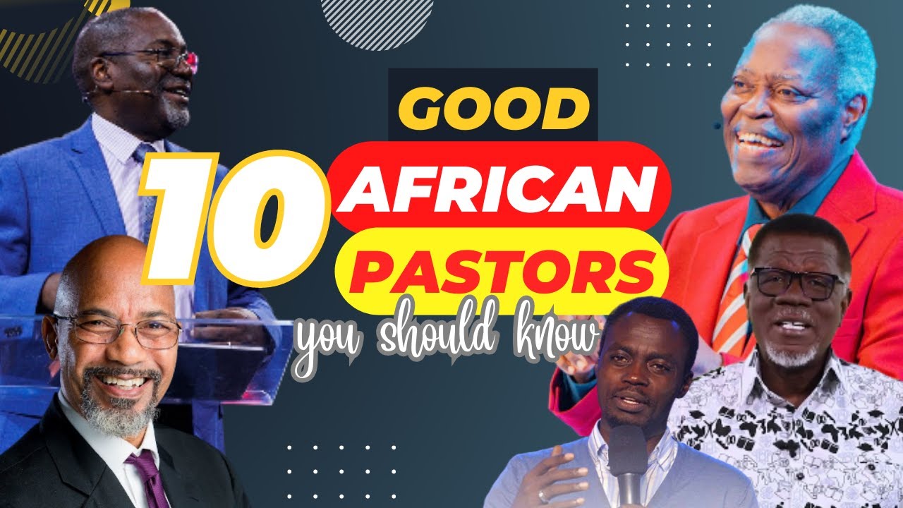 10 Good Bible Preaching African Pastors You Should Know.