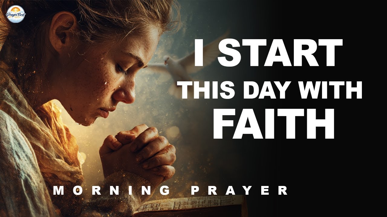 Morning Prayer to Start the Day with God | Prayer First Daily