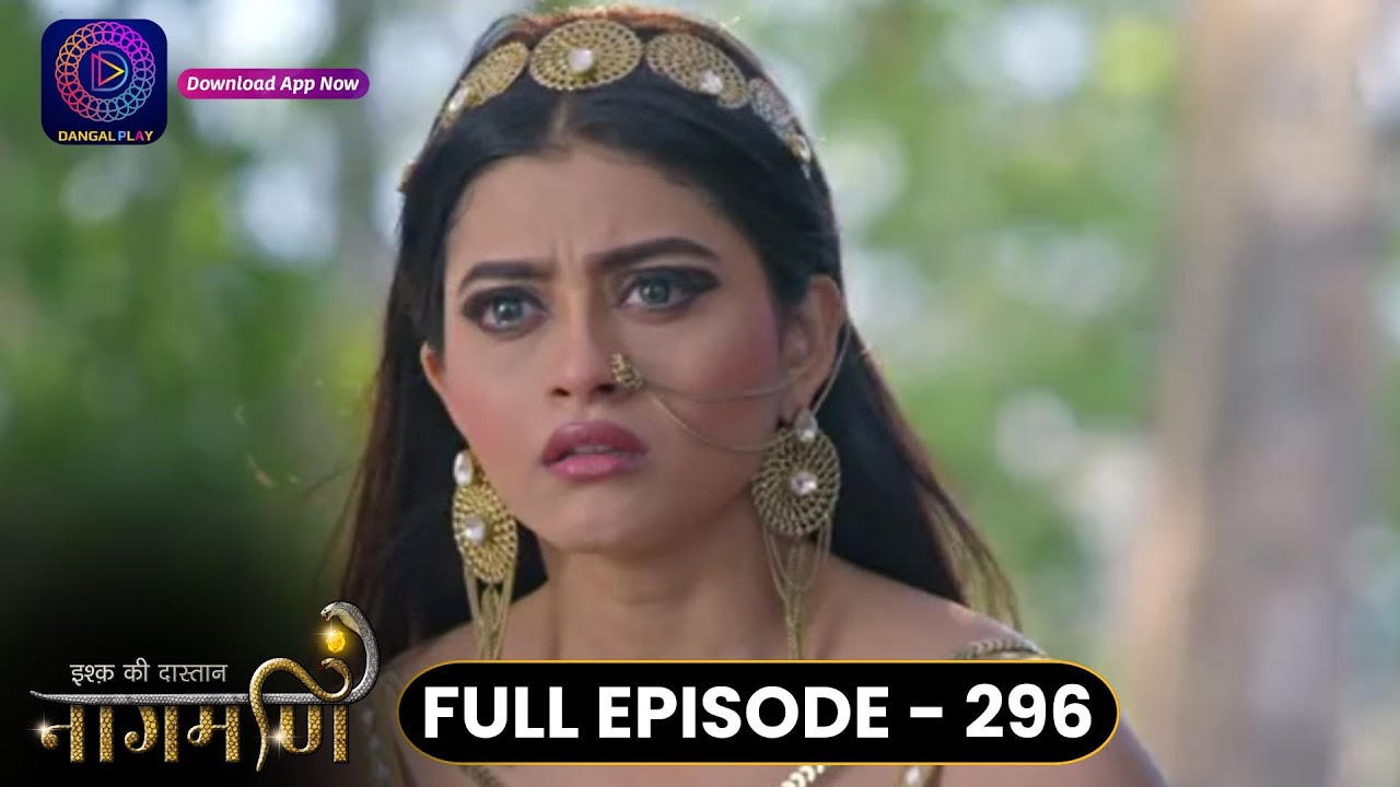 Ishq Ki Dastaan Naagmani | Full Episode 296 | Dangal TV