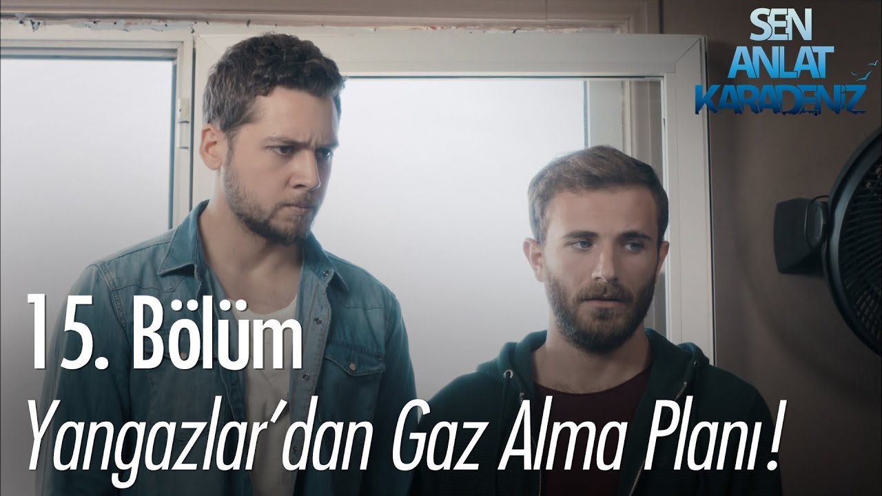 Yangazlar'dan gaz alma planı! - Sen Anlat Karadeniz 15. B&ouml;l&uuml;m