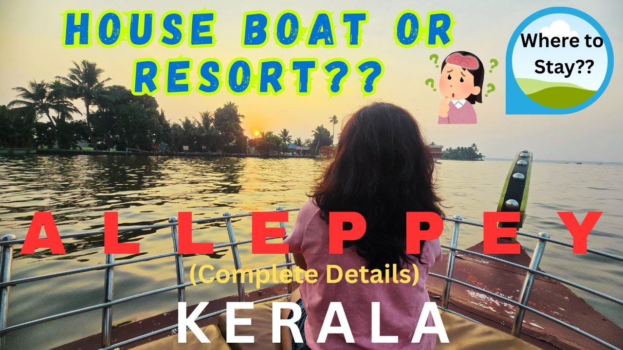 Where to stay in Alleppey? HOUSEBOAT or RESORT. ALAPPUZHA Complete Details with Houseboat Pricing