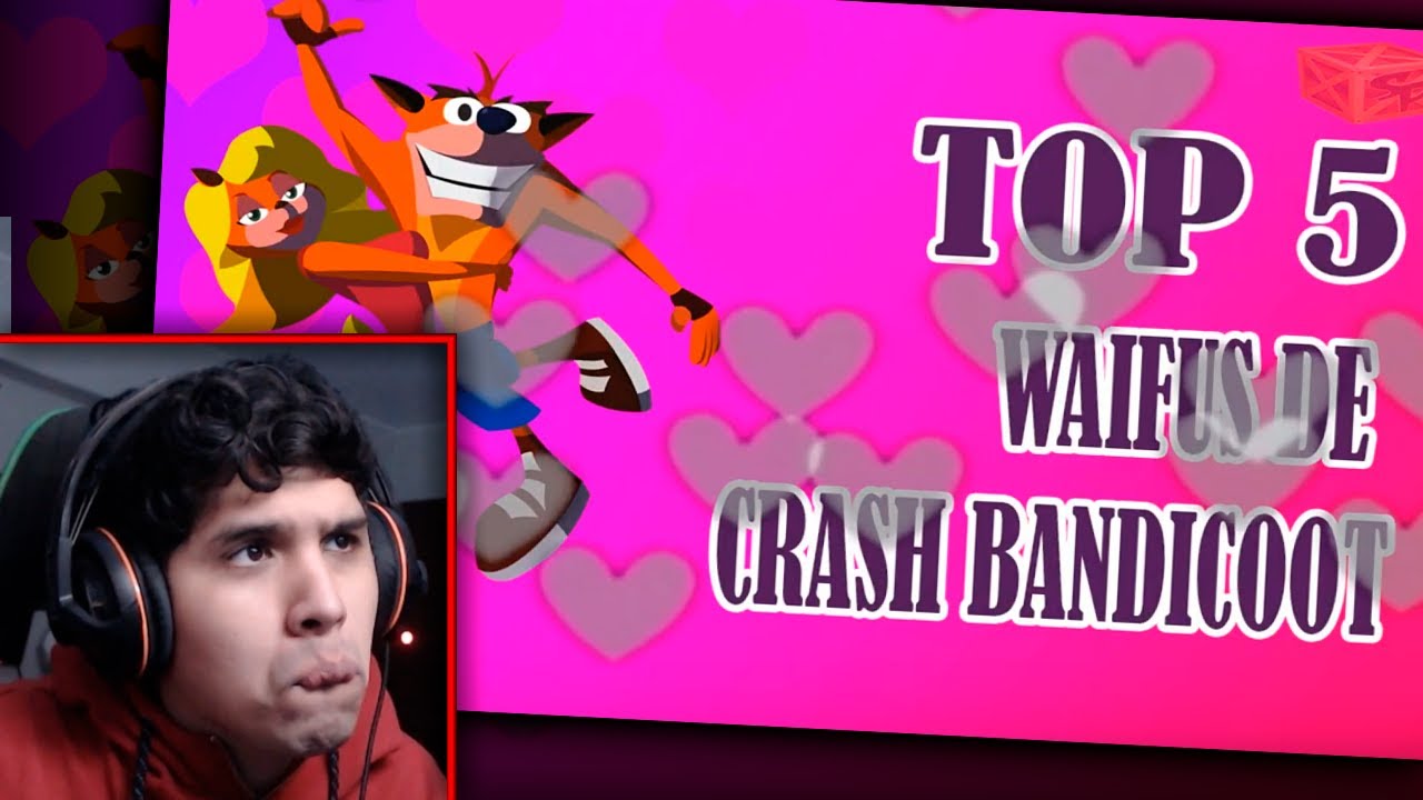 ¡TDYU Reacciona al TOP de WAIFUS de Crash Bandicoot!... KHE