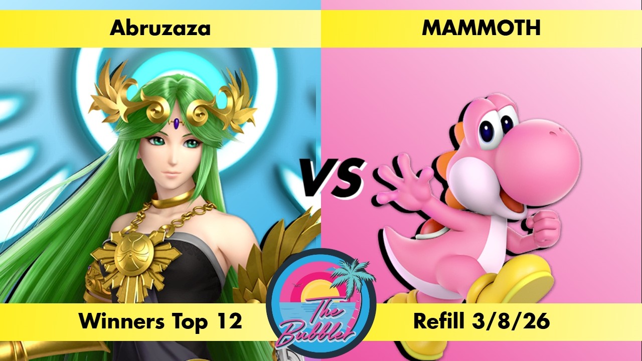 Abruzaza (Palutena) vs MAMMOTH (Yoshi) Winners Top 12 Bubbler Refill 3/8/26