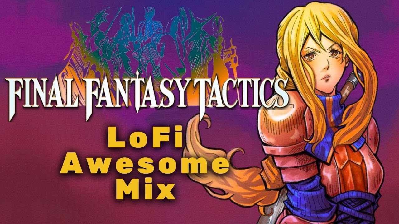 Final Fantasy Tactics (FFTT) - Lofi Awesome Mix (feat @MellowYoyo)