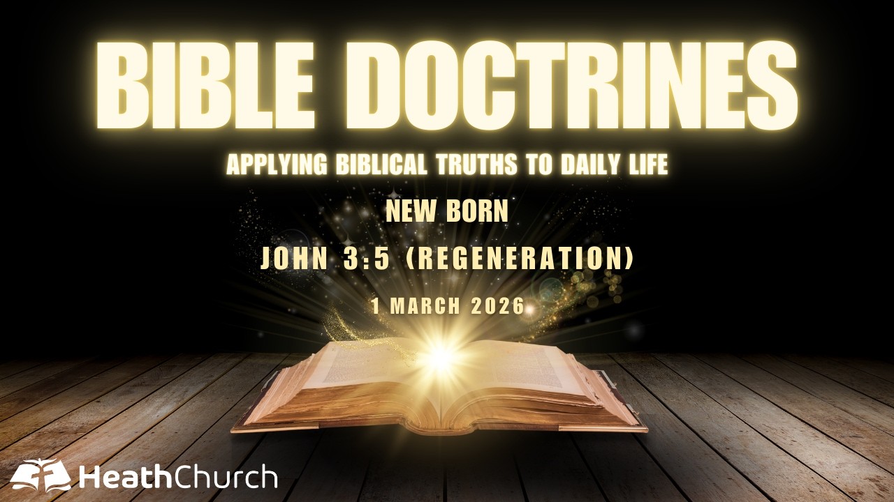 Bible Doctrines - Regeneration (John 3:5) - New Born. Sunday 1 March 2026 PM