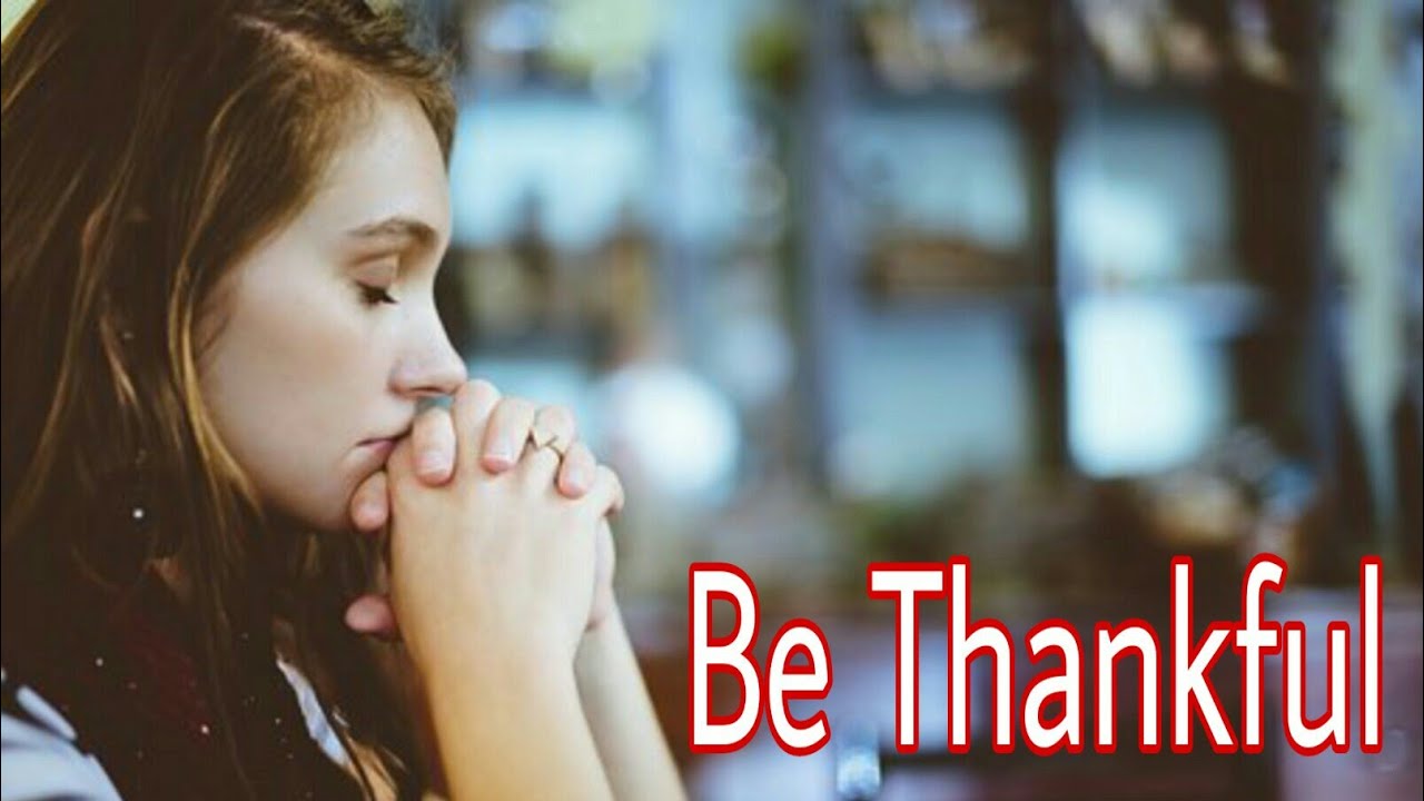 Be Thankful ( poem) P.J.Manilal