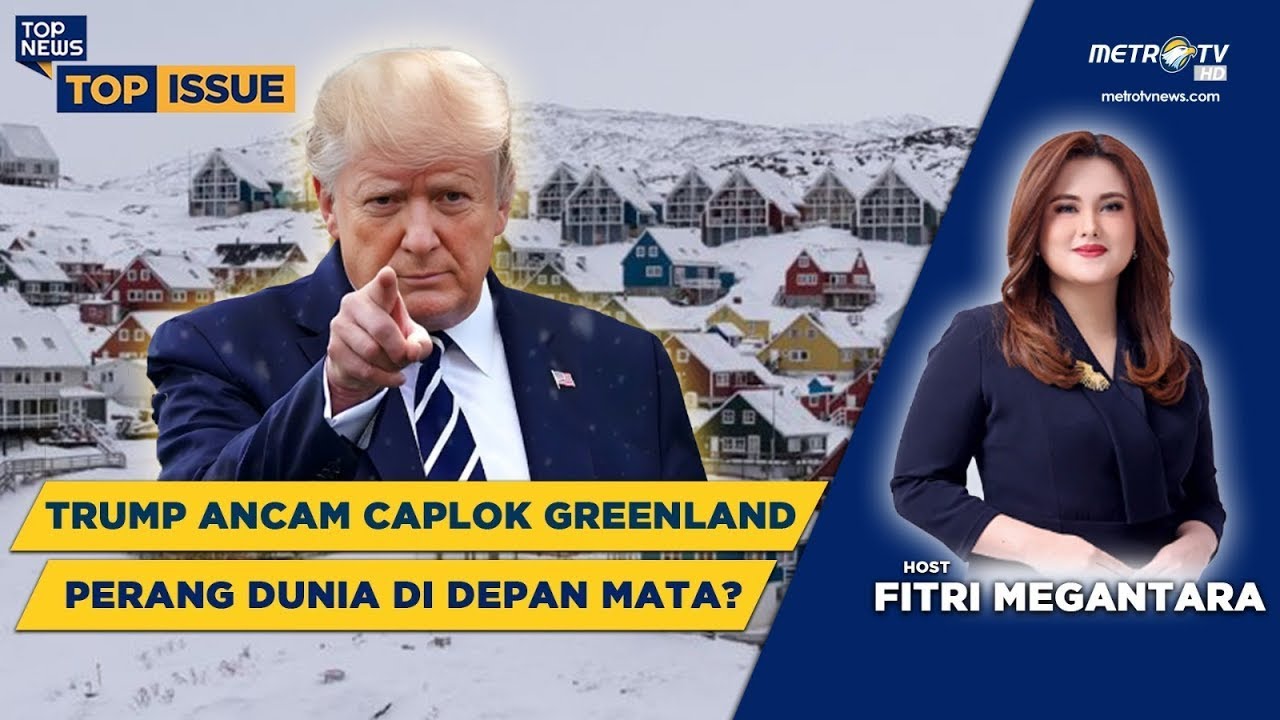 TOP ISSUE - Trump Ancam Caplok Greenland, Perang Dunia di Depan Mata?