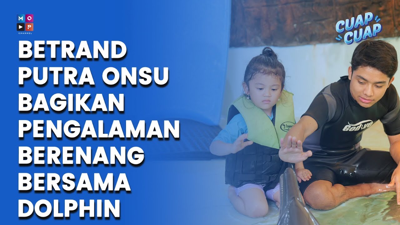 BETRAND PUTRA ONSU CERITAKAN KESERUAN BERENANG BERSAMA DOLPHIN - CUAP CUAP