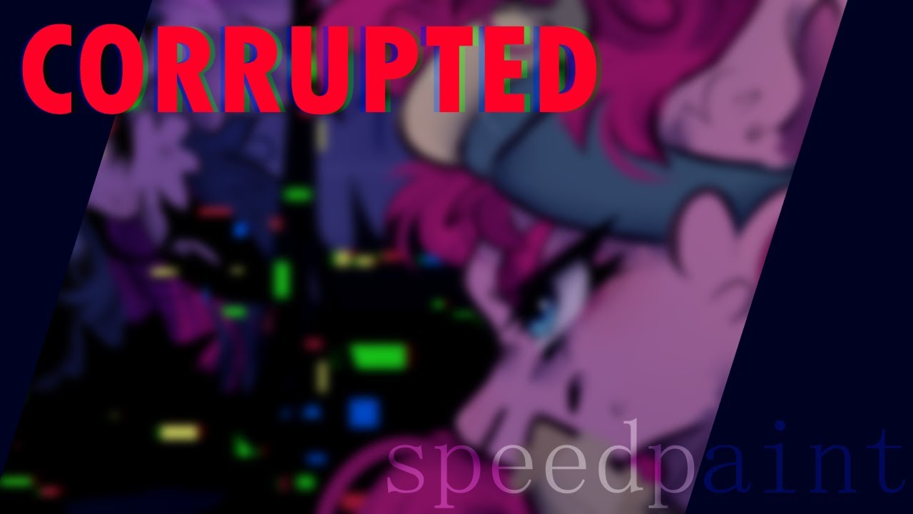 CORRUPTED - mlp/speedpaint