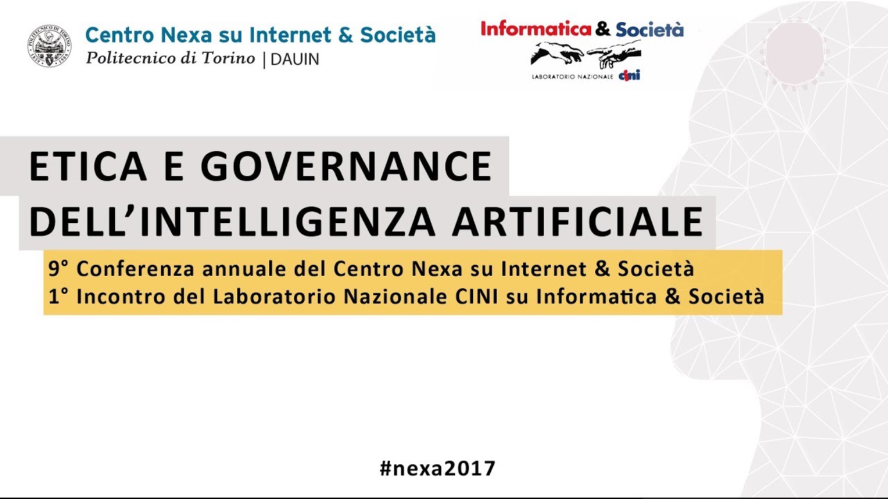 9° Conferenza Nexa su Internet & Società 2017 - Etica e governance dell'Intelligenza Artificiale