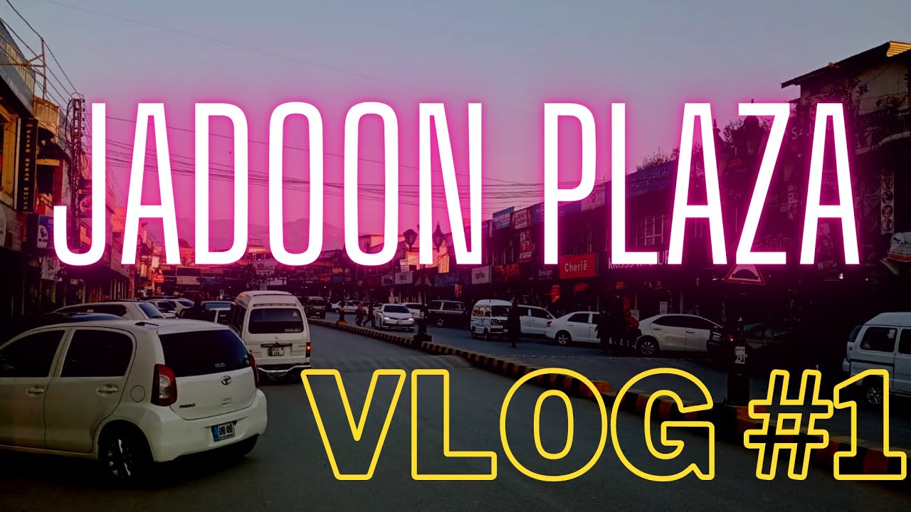 Visit to the famous Jadoon Plaza of Abbottabad | My First Vlog | Samosa Chat & much more !!