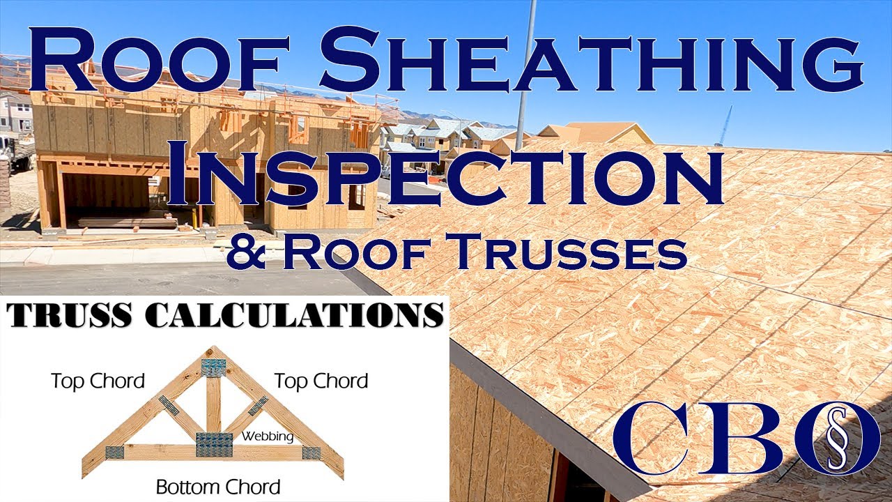 Roof Sheathing Inspection and Roof Trusses